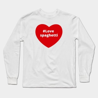 Love Spaghetti - Hashtag Heart Long Sleeve T-Shirt
